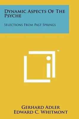 Dynamické aspekty psychiky: Výběr z minulých pramenů - Dynamic Aspects Of The Psyche: Selections From Past Springs