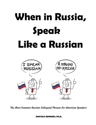 Když v Rusku, mluvte jako Rus: Nejběžnější ruské hovorové fráze pro americké mluvčí - When in Russia, Speak Like a Russian: The Most Common Russian Colloquial Phrases for American Speakers