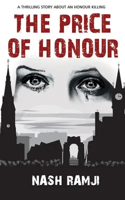 Cena cti: Cena za čest - napínavý příběh o vraždě ze cti - The Price of Honour: A Thrilling Story about an Honour Killing
