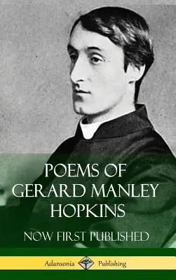 Básně Gerarda Manleyho Hopkinse - nyní poprvé vydané (Klasická básnická díla v pevné vazbě) - Poems of Gerard Manley Hopkins - Now First Published (Classic Works of Poetry in Hardcover)