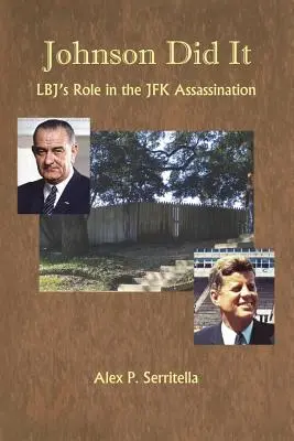 Johnson to dokázal: Role Lbj v atentátu na JFK - Johnson Did It: Lbj's Role in the JFK Assassination