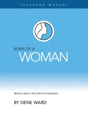 Zrozena z ženy: Příručka pro učitele - Born of a Woman: Teacher's Manual