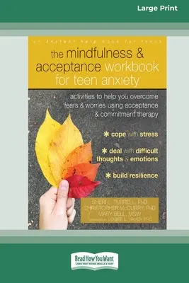 The Mindfulness and Acceptance Workbook for Teen Anxiety (Pracovní kniha všímavosti a přijetí pro úzkostné stavy dospívajících): Kniha: Aktivity, které vám pomohou překonat obavy a strach pomocí terapie přijímání a závazku (1. vydání) - The Mindfulness and Acceptance Workbook for Teen Anxiety: Activities to Help You Overcome Fears and Worries Using Acceptance and Commitment Therapy (1