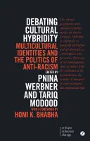 Diskuse o kulturní hybriditě: Multikulturní identity a politika antirasismu: diskuse o hybridní kultuře: multikulturní identity a politika antirasismu - Debating Cultural Hybridity: Multicultural Identities and the Politics of Anti-Racism