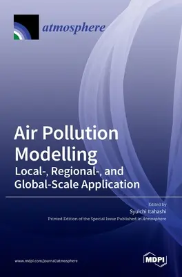 Modelování znečištění ovzduší: Lokální, regionální a globální aplikace - Air Pollution Modelling: Local-, Regional-, and Global-Scale Application