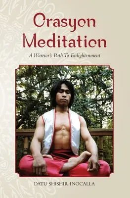 Orasyonová meditace: Meditace: Cesta bojovníka k osvícení - Orasyon Meditation: A Warrior's Path To Enlightenment