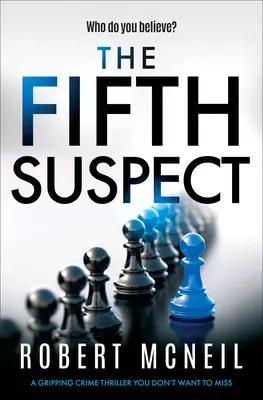 Pátý podezřelý: Strhující kriminální thriller, který si nenechte ujít - The Fifth Suspect: A Gripping Crime Thriller You Don't Want to Miss