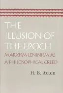 Iluze epochy: Marxismus-leninismus jako filozofické krédo - The Illusion of the Epoch: Marxism-Leninism as a Philosophical Creed