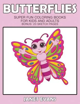 Motýli: (bonus: 20 náčrtků): Super zábavné omalovánky pro děti a dospělé (bonus: 20 náčrtků) - Butterflies: Super Fun Coloring Books For Kids And Adults (Bonus: 20 Sketch Pages)