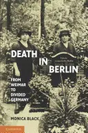 Smrt v Berlíně: Od Výmaru k rozdělenému Německu - Death in Berlin: From Weimar to Divided Germany