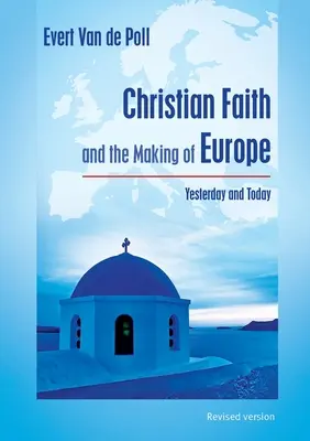 Křesťanská víra a utváření Evropy: včera a dnes - Christian Faith and the Making of Europe: Yesterday and Today