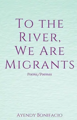 K řece, my jsme migranti - To the River, We Are Migrants