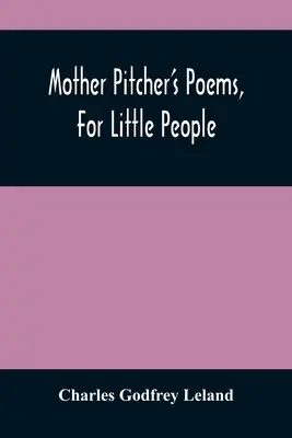 Básně matky Pitcherové, pro malé lidi - Mother Pitcher'S Poems, For Little People