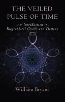 Zahalený puls času: Úvod do životopisných cyklů a osudů - The Veiled Pulse of Time: An Introduction to Biographical Cycles and Destiny