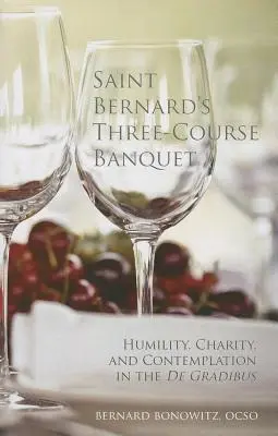 Svatobernardská hostina o třech chodech: Bernarda: pokora, láska a kontemplace v De Gradibus - Saint Bernard's Three-Course Banquet: Humility, Charity, and Contemplation in the De Gradibus
