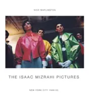Obrazy Isaaca Mizrahiho: New York 1989-1993: Fotografie Nicka Waplingtona - The Isaac Mizrahi Pictures: New York City 1989-1993: Photographs by Nick Waplington