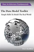 Sada nástrojů datového modelu: Sada datových nástrojů: Jednoduché dovednosti pro modelování skutečného světa - The Data Model Toolkit: Simple Skills To Model The Real World