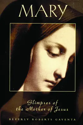 MARIE Pohledy na Ježíšovu matku - MARY Glimpses of the Mother of Jesus