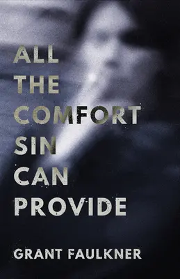 Všechna útěcha, kterou může poskytnout hřích - All the Comfort Sin Can Provide