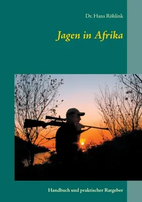 Jagen in Afrika: Handbuch und praktischer Ratgeber (Jagen v Africe: Příručka a praktický rádce) - Jagen in Afrika: Handbuch und praktischer Ratgeber