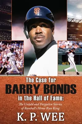 Případ pro Barryho Bondse v Síni slávy - Nevyřčené a zapomenuté příběhy baseballového krále homerunů - The Case for Barry Bonds in the Hall of Fame - The Untold and Forgotten Stories of Baseball's Home Run King