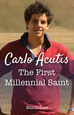 Carlo Acutis: První tisíciletý světec - Carlo Acutis: The First Millennial Saint