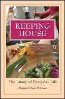 Udržování pořádku: Litanie každodenního života - Keeping House: The Litany of Everyday Life