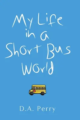 Můj život v krátkém autobusovém světě - My Life in a Short Bus World