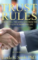 Pravidla důvěry: Jak v práci a v životě rozeznat ty dobré od těch špatných? - Trust Rules: How to Tell the Good Guys from the Bad Guys in Work and Life