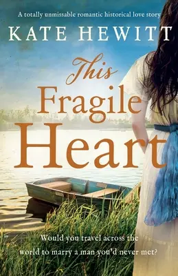 Křehké srdce: Naprosto nepřehlédnutelný romantický historický milostný příběh - This Fragile Heart: A totally unmissable romantic historical love story