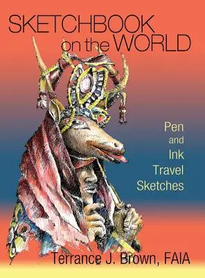 Skicák o světě: Cestovatelské skici perem a tuší - Sketchbook on the World: Pen and Ink Travel Sketches