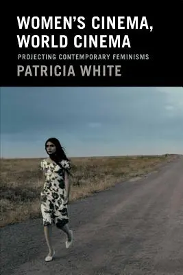 Ženský film, světový film: Promítání současných feminismů - Women's Cinema, World Cinema: Projecting Contemporary Feminisms