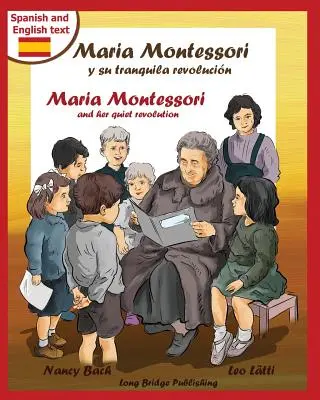 Maria Montessori y Su Tranquila Revolucion - Maria Montessori a její tichá revoluce: a její škole: Maria Montessori a její škola - Maria Montessori y Su Tranquila Revolucion - Maria Montessori and Her Quiet Revolution: A Bilingual Picture Book about Maria Montessori and Her School