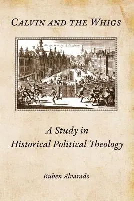 Calvin a whigové: Václav Havel: Studie z historické politické teologie - Calvin and the Whigs: A Study in Historical Political Theology