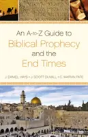 Průvodce biblickými proroctvími a posledními časy od A do Z - An A-To-Z Guide to Biblical Prophecy and the End Times