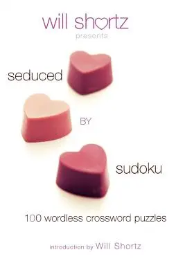 Will Shortz uvádí: Svedeni sudoku: 100 křížovek beze slov - Will Shortz Presents Seduced by Sudoku: 100 Wordless Crossword Puzzles