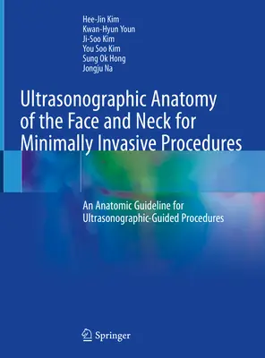 Ultrasonografická anatomie obličeje a krku pro minimálně invazivní zákroky: Anatomické pokyny pro ultrazvukově řízené zákroky - Ultrasonographic Anatomy of the Face and Neck for Minimally Invasive Procedures: An Anatomic Guideline for Ultrasonographic-Guided Procedures