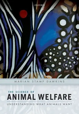 Věda o dobrých životních podmínkách zvířat: Pochopení toho, co zvířata chtějí - The Science of Animal Welfare: Understanding What Animals Want