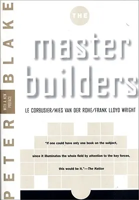 Mistři stavitelé: Mies Van Der Rohe a Frank Lloyd Wright (reedice). - Master Builders: Le Corbusier, Mies Van Der Rohe, and Frank Lloyd Wright (Reissue)