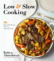 Nízké a pomalé vaření: 60 receptů, na které se vyplatí počkat - Low & Slow Cooking: 60 Hands-Off Recipes That Are Worth the Wait