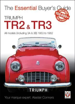 Triumph Tr2, & Tr3 - všechny modely (včetně 3a a 3b) 1953 až 1962: Základní průvodce kupujícího - Triumph Tr2, & Tr3 - All Models (Including 3a & 3b) 1953 to 1962: Essential Buyer's Guide