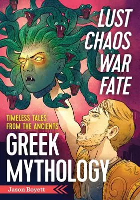 Chtíč, chaos, válka a osud: Řecká mytologie: Mýty: Nadčasové příběhy ze starověku - Lust, Chaos, War, and Fate: Greek Mythology: Timeless Tales from the Ancients