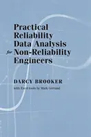 Praktická analýza dat o spolehlivosti pro inženýry, kteří se nezabývají spolehlivostí - Practical Reliability Data Analysis for Non-Reliability Engineers