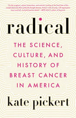 Radikální: věda, kultura a historie rakoviny prsu v Americe - Radical: The Science, Culture, and History of Breast Cancer in America