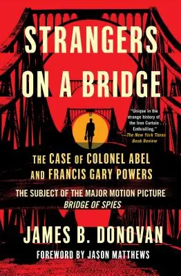 Cizinci na mostě: Případ plukovníka Abela a Francise Garyho Powersových - Strangers on a Bridge: The Case of Colonel Abel and Francis Gary Powers