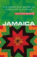 Chytrá kultura! Jamajka: Jamaika: základní průvodce zvyky a kulturou - Culture Smart! Jamaica: The Essential Guide to Customs & Culture