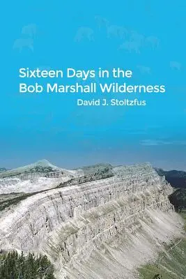 Šestnáct dní v divočině Boba Marshalla - Sixteen Days in the Bob Marshall Wilderness