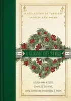 Klasické Vánoce: Sbírka nadčasových příběhů a básní - A Classic Christmas: A Collection of Timeless Stories and Poems