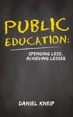 Vzdělávání veřejnosti: Méně výdajů, méně úspěchů - Public Education: Spending Less, Achieving Lesser