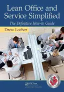 Štíhlá kancelář a služby zjednodušeně: Definitivní návod, jak na to - Lean Office and Service Simplified: The Definitive How-To Guide